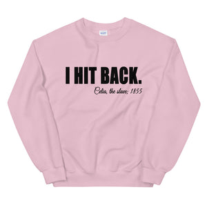 I Hit Back; Celia, the slave, 1855 Sweatshirt