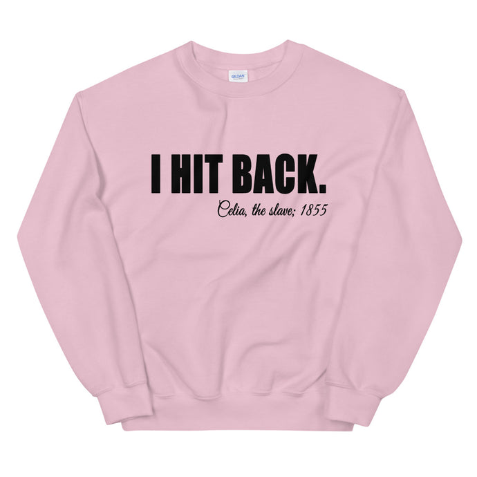 I Hit Back; Celia, the slave, 1855 Sweatshirt