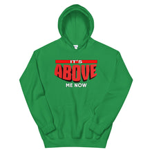 Load image into Gallery viewer, It&#39;s Above Me Now Hoodie