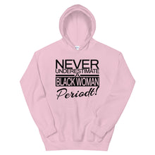 Load image into Gallery viewer, Never Underestimate A Black Woman Periodt! Hoodie