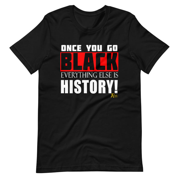 Once You Go Black Everything Else Is History!