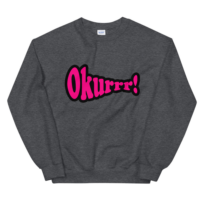 Okurrr! Sweatshirt