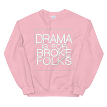 Load image into Gallery viewer, Drama Is For Broke Folks Sweatshirt