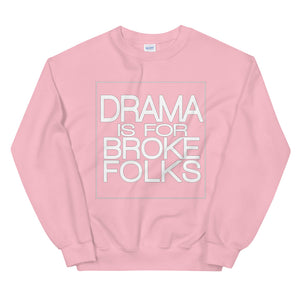 Drama Is For Broke Folks Sweatshirt