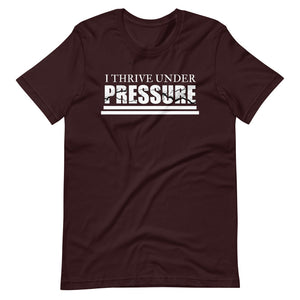 I Thrive Under Pressure