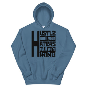 Hustle Until Your Haters Ask If You're Hiring Hoodie