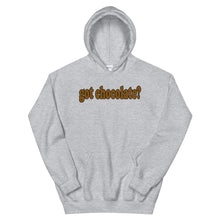 Load image into Gallery viewer, Got Chocolate? Hoodie