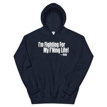 Load image into Gallery viewer, I&#39;m Fighting For My F&#39;Ning Life! Hoodie