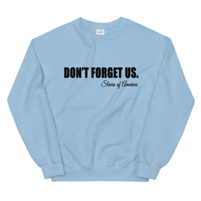 Don't Forget Us; Slaves of America Sweatshirt