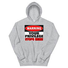 Load image into Gallery viewer, Warning Your Privilege Stops Here! Hoodie