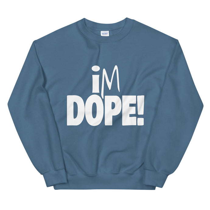 I'm Dope Sweatshirt