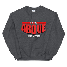 Load image into Gallery viewer, It&#39;s Above Me Now Sweatshirt