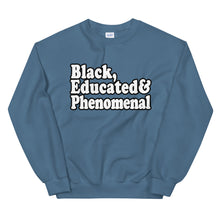 Load image into Gallery viewer, Black, Educated &amp; Phenomenal Sweatshirt