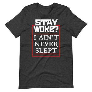 Stay Woke? I Ain't Never Slept 2