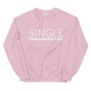 Single But Not Desperate Sweatshirt