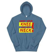 Load image into Gallery viewer, Keep Your Knee Off My Neck Hoodie
