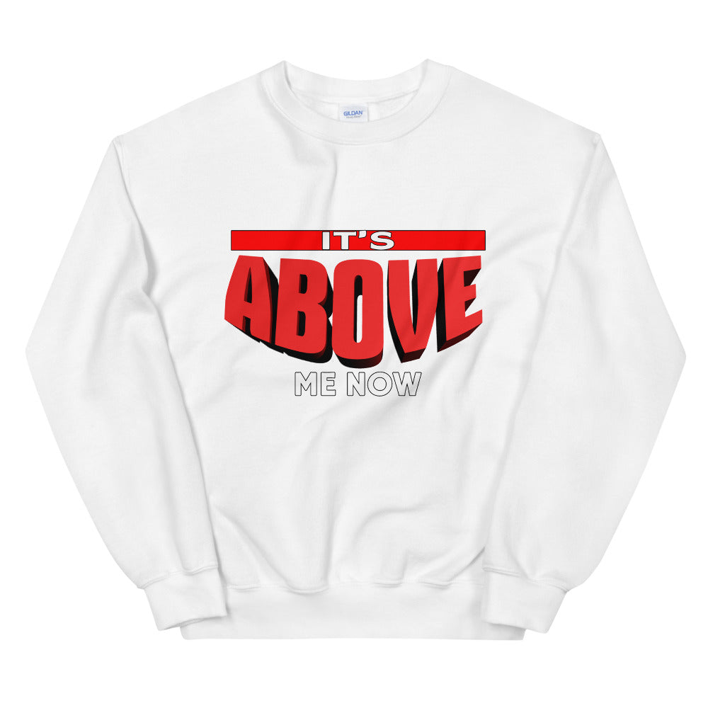 It's Above Me Now Sweatshirt