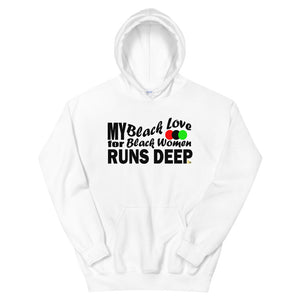 My Black Love For Black Women Runs Deep Hoodie