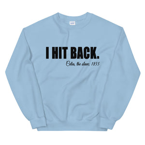 I Hit Back; Celia, the slave, 1855 Sweatshirt