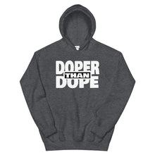 Load image into Gallery viewer, Doper Than Dope Hoodie