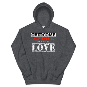 Overcome Hatred With Love Hoodie