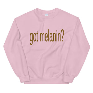 Got Melanin? Sweatshirt