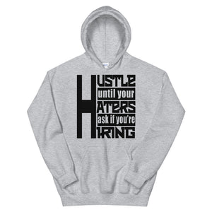 Hustle Until Your Haters Ask If You're Hiring Hoodie