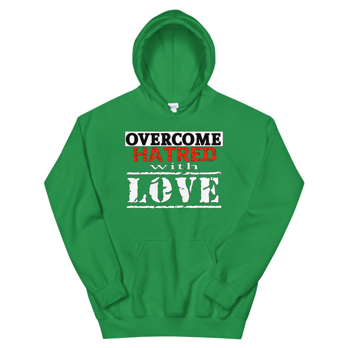 Overcome Hatred With Love Hoodie