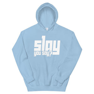 Slay You Say? Hoodie