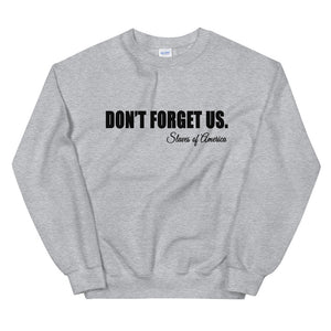 Don't Forget Us; Slaves of America Sweatshirt