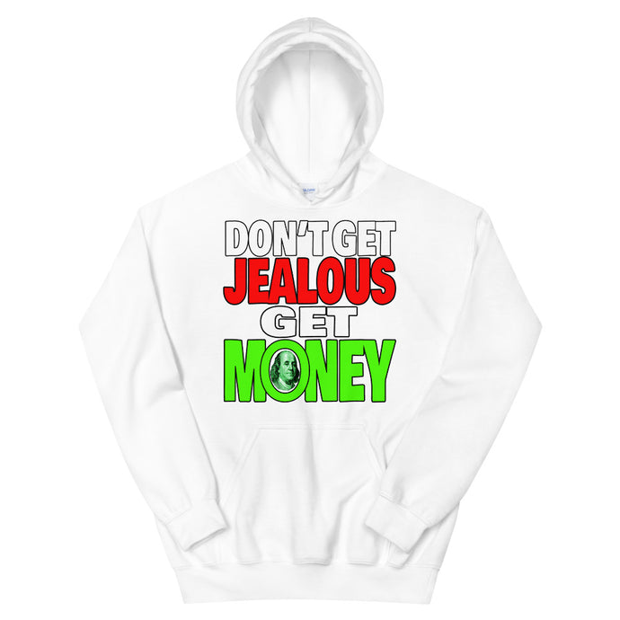 Don't Get Jealous Get Money Hoodie