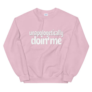Unapologetically Doin' Me Sweatshirt
