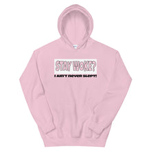Load image into Gallery viewer, Stay Woke? I Ain&#39;t Never Slept! Hoodie