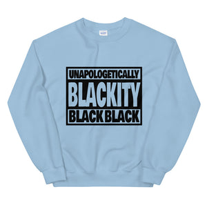Unapologetically Blackity Black Black Sweatshirt
