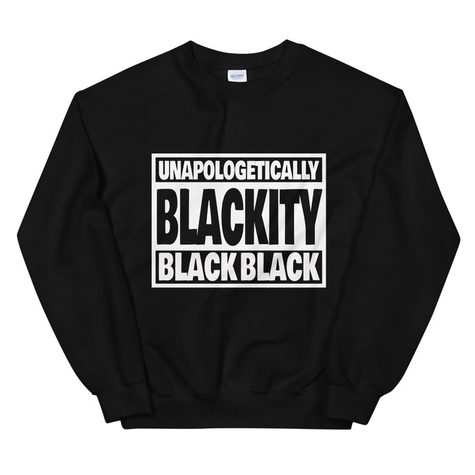 Unapologetically Blackity Black Black Sweatshirt