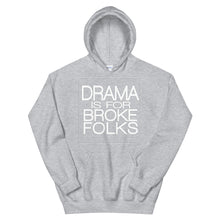 Load image into Gallery viewer, Drama Is For Broke Folks Hoodie