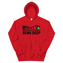 Load image into Gallery viewer, My Black Love For Black Women Runs Deep Hoodie