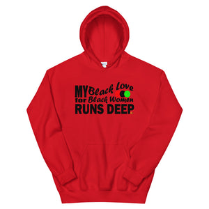 My Black Love For Black Women Runs Deep Hoodie