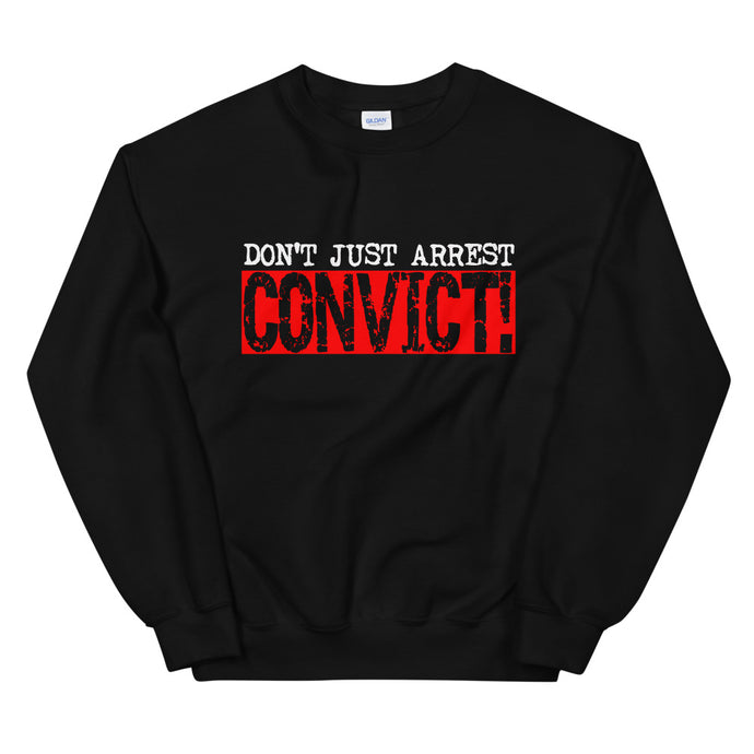 Don't Just Arrest Sweatshirt