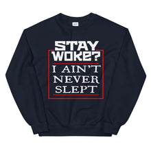 Load image into Gallery viewer, Stay Woke? I Ain&#39;t Never Slept 2 Sweatshirt