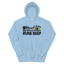 Load image into Gallery viewer, My Black Love For Black Women Runs Deep Hoodie