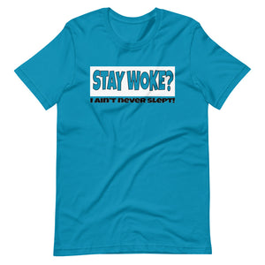 Stay Woke? I Ain't Never Slept!