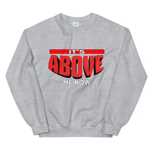 It's Above Me Now Sweatshirt