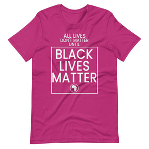 All Lives Don't Matter Until Black Lives Matter