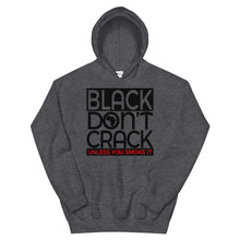 Load image into Gallery viewer, Black Don&#39;t Crack Unless You Smoke It Hoodie