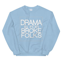 Load image into Gallery viewer, Drama Is For Broke Folks Sweatshirt